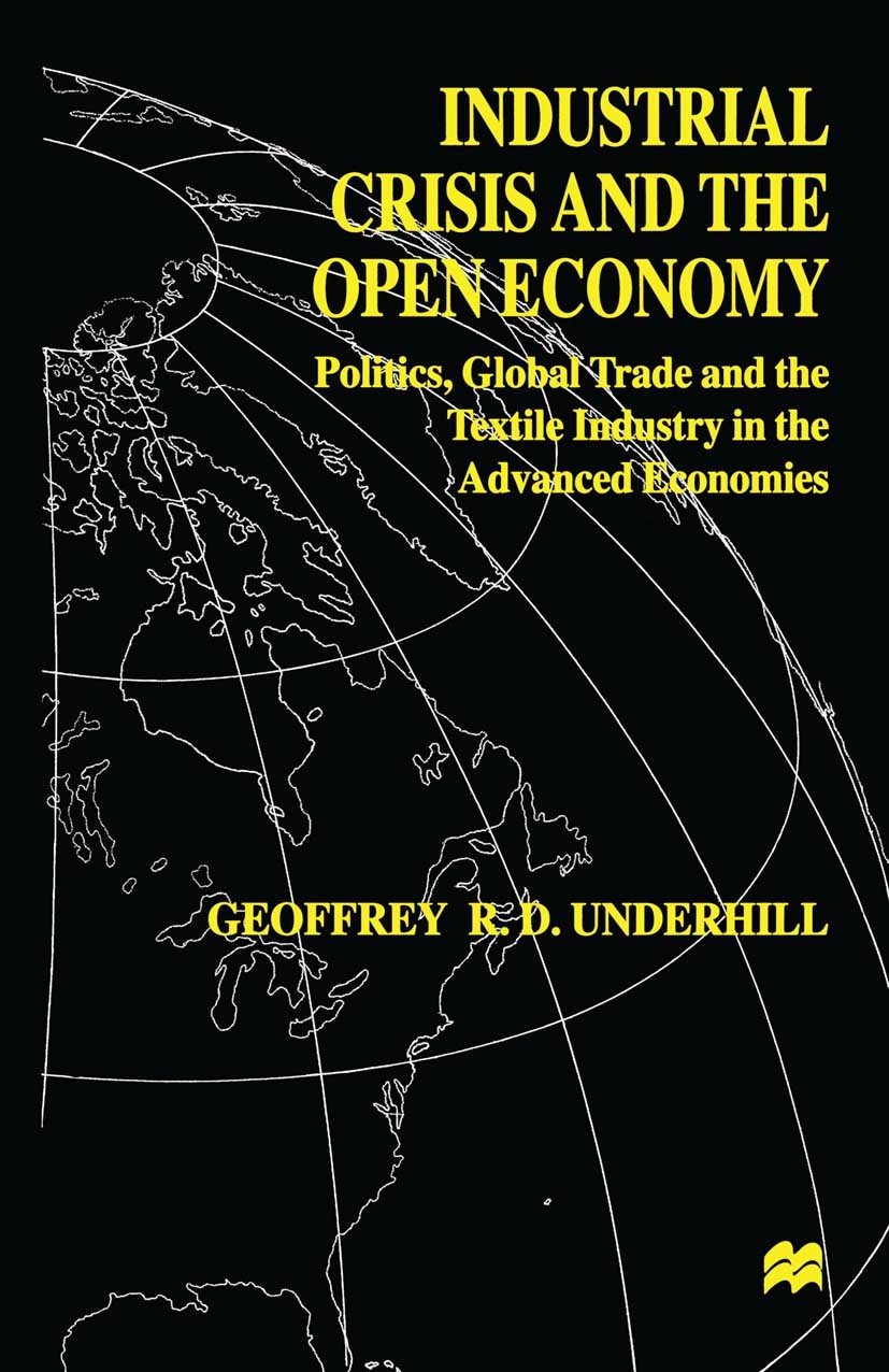 Titlebook: Industrial Crisis and the Open Economy; Politics, Global Tra Geoffrey R. D. Underhill Book 1998 Geoffrey R. D. Underhill 1998 competition.G Titlebook: Industrial Crisis and the Open Economy; Politics, Global Tra Geoffrey R. D. Underhill Book 1998 Geoffrey R. D. Underhill 1998 competition.G