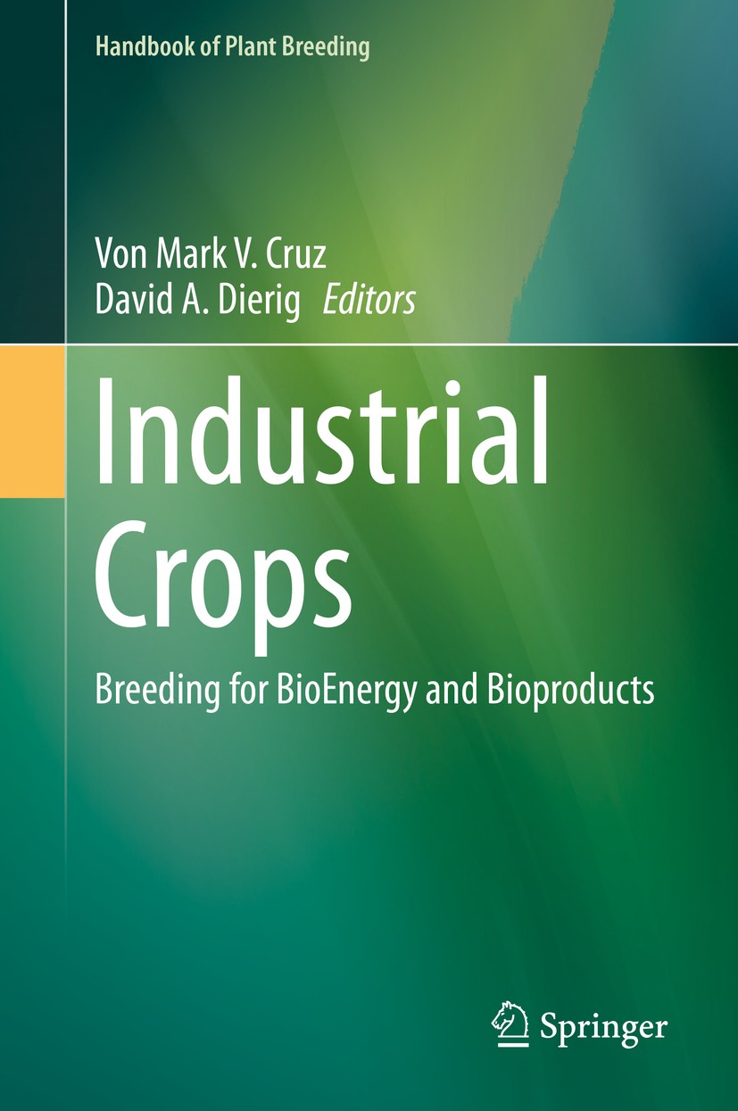 Titlebook: Industrial Crops; Breeding for BioEner Von Mark V. Cruz,David A. Dierig Book 2015 Springer Science+Business Media New York 2015 BioEnergy.I Titlebook: Industrial Crops; Breeding for BioEner Von Mark V. Cruz,David A. Dierig Book 2015 Springer Science+Business Media New York 2015 BioEnergy.I