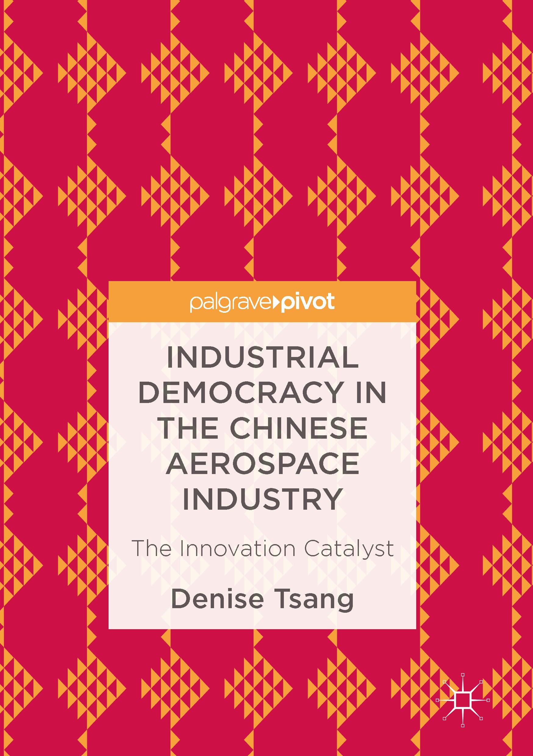 Titlebook: Industrial Democracy in the Chinese Aerospace Industry; The Innovation Catal Denise Tsang Book 2017 The Editor(s) (if applicable) and The A Titlebook: Industrial Democracy in the Chinese Aerospace Industry; The Innovation Catal Denise Tsang Book 2017 The Editor(s) (if applicable) and The A