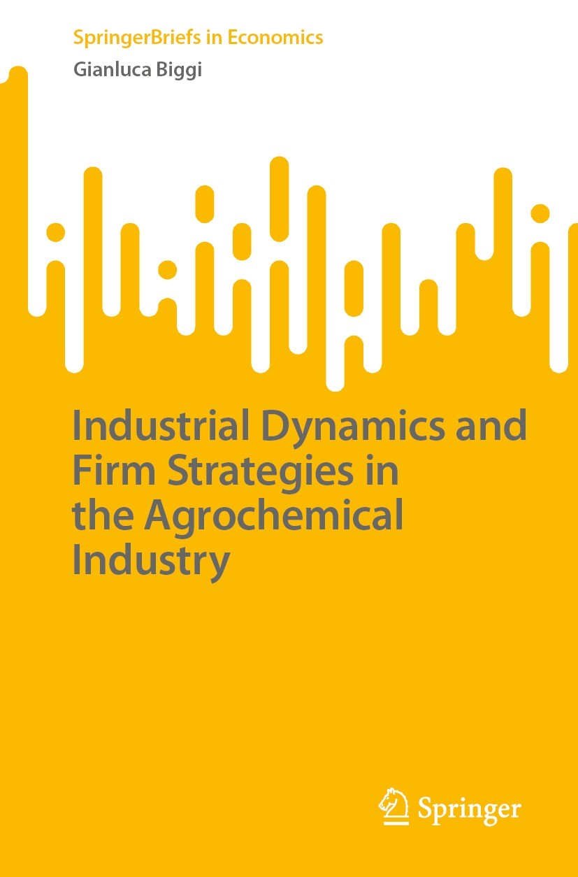 Titlebook: Industrial Dynamics and Firm Strategies in the Agrochemical Industry; Gianluca Biggi Book 2024 The Editor(s) (if applicable) and The Autho Titlebook: Industrial Dynamics and Firm Strategies in the Agrochemical Industry; Gianluca Biggi Book 2024 The Editor(s) (if applicable) and The Autho