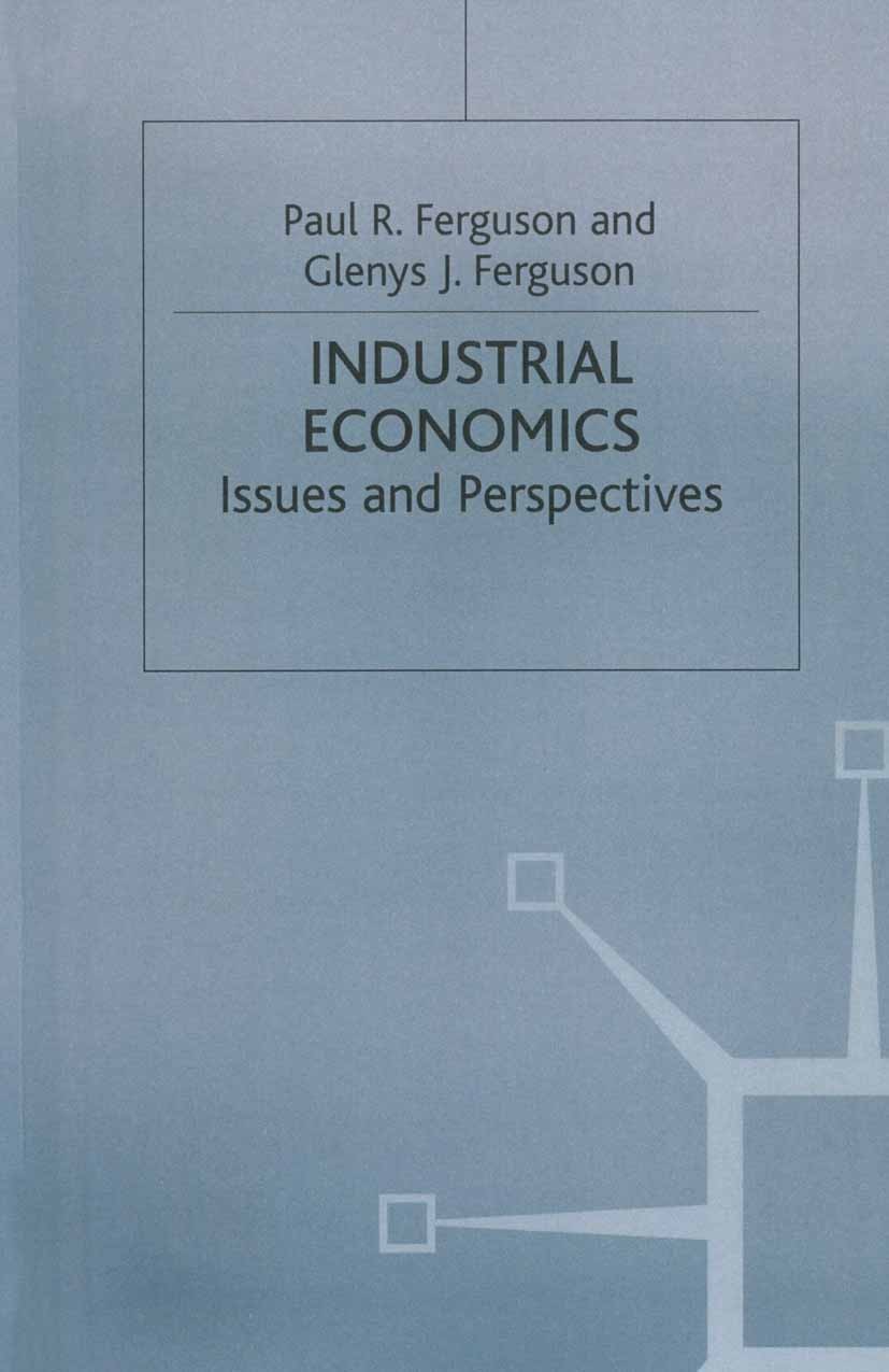 Titlebook: Industrial Economics; Issues and Perspecti Paul R. Ferguson,Glenys J. Ferguson Textbook 1998Latest edition Macmillan Publishers Limited 199 Titlebook: Industrial Economics; Issues and Perspecti Paul R. Ferguson,Glenys J. Ferguson Textbook 1998Latest edition Macmillan Publishers Limited 199