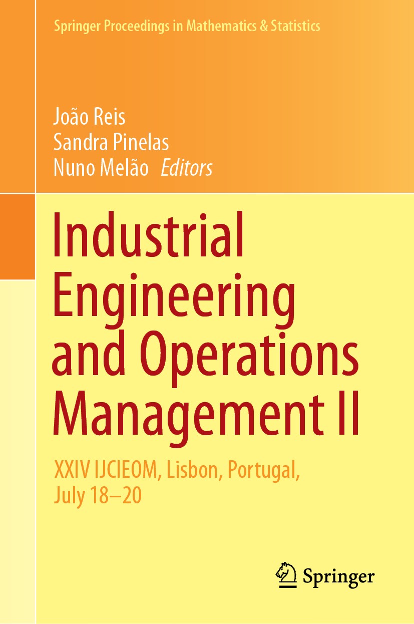 Titlebook: Industrial Engineering and Operations Management II; XXIV IJCIEOM, Lisbon João Reis,Sandra Pinelas,Nuno Melão Conference proceedings 2019 S Titlebook: Industrial Engineering and Operations Management II; XXIV IJCIEOM, Lisbon João Reis,Sandra Pinelas,Nuno Melão Conference proceedings 2019 S