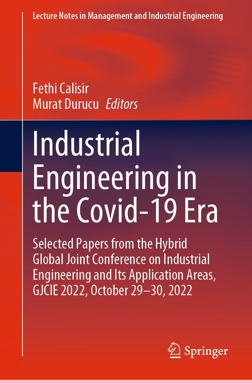 Titlebook: Industrial Engineering in the Covid-19 Era; Selected Papers from Fethi Calisir,Murat Durucu Conference proceedings 2023 The Editor(s) (if a Titlebook: Industrial Engineering in the Covid-19 Era; Selected Papers from Fethi Calisir,Murat Durucu Conference proceedings 2023 The Editor(s) (if a