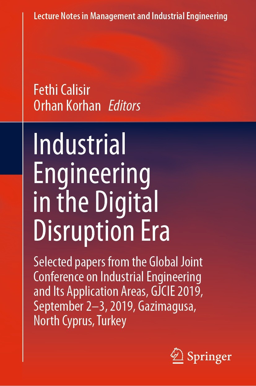 Titlebook: Industrial Engineering in the Digital Disruption Era; Selected papers from Fethi Calisir,Orhan Korhan Conference proceedings 2020 Springer Titlebook: Industrial Engineering in the Digital Disruption Era; Selected papers from Fethi Calisir,Orhan Korhan Conference proceedings 2020 Springer