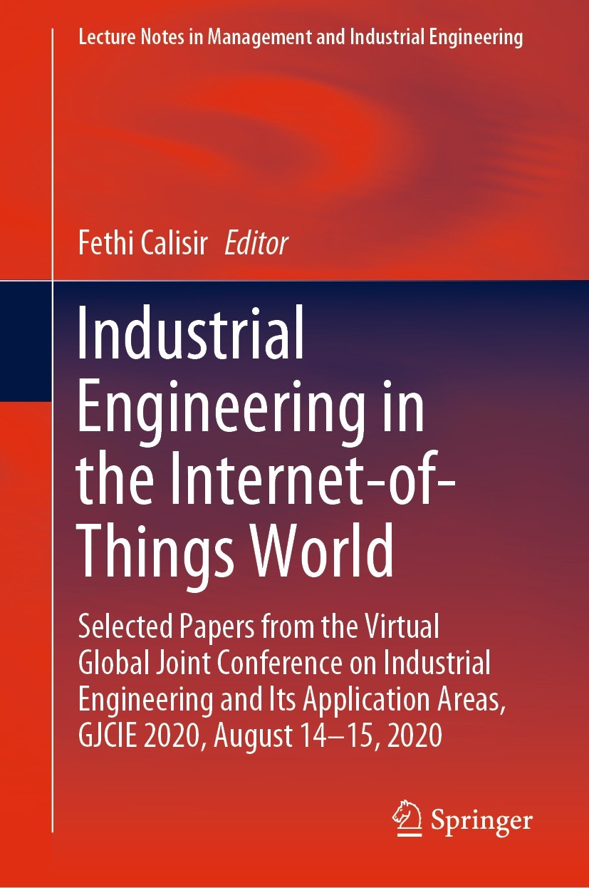 Titlebook: Industrial Engineering in the Internet-of-Things World; Selected Papers from Fethi Calisir Conference proceedings 2022 The Editor(s) (if ap Titlebook: Industrial Engineering in the Internet-of-Things World; Selected Papers from Fethi Calisir Conference proceedings 2022 The Editor(s) (if ap