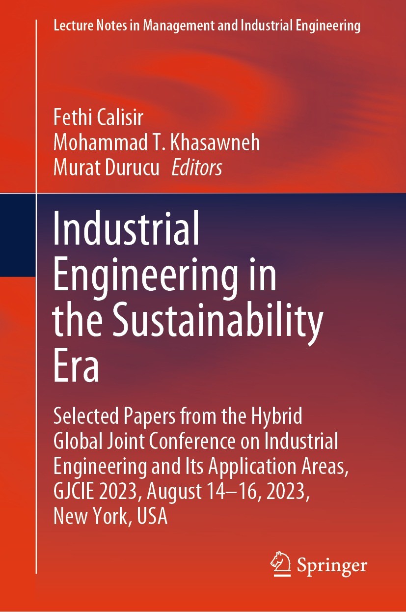 Titlebook: Industrial Engineering in the Sustainability Era ; Selected Papers from Fethi Calisir,Mohammad T. Khasawneh,Murat Durucu Conference proceed Titlebook: Industrial Engineering in the Sustainability Era ; Selected Papers from Fethi Calisir,Mohammad T. Khasawneh,Murat Durucu Conference proceed