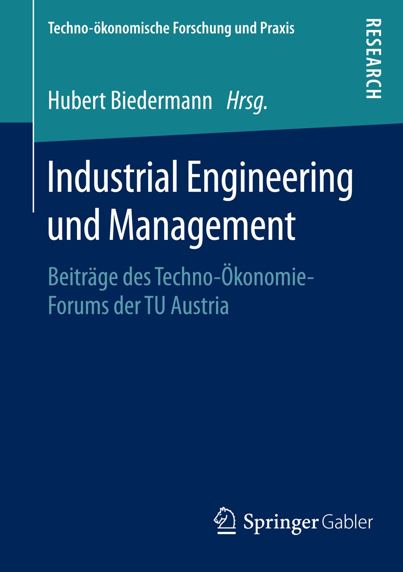 Titlebook: Industrial Engineering und Management; Beiträge des Techno- Hubert Biedermann Book 2016 Springer Fachmedien Wiesbaden 2016 Produktionssyste Titlebook: Industrial Engineering und Management; Beiträge des Techno- Hubert Biedermann Book 2016 Springer Fachmedien Wiesbaden 2016 Produktionssyste