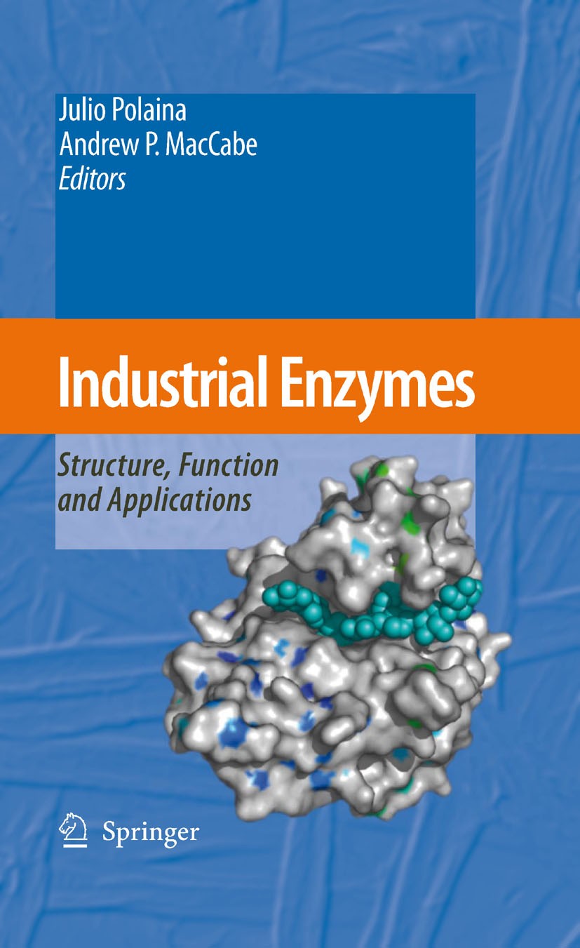 Titlebook: Industrial Enzymes; Structure, Function Julio Polaina,Andrew P. MacCabe Book 2007 Springer Science+Business Media B.V. 2007 Amino acid.App Titlebook: Industrial Enzymes; Structure, Function Julio Polaina,Andrew P. MacCabe Book 2007 Springer Science+Business Media B.V. 2007 Amino acid.App