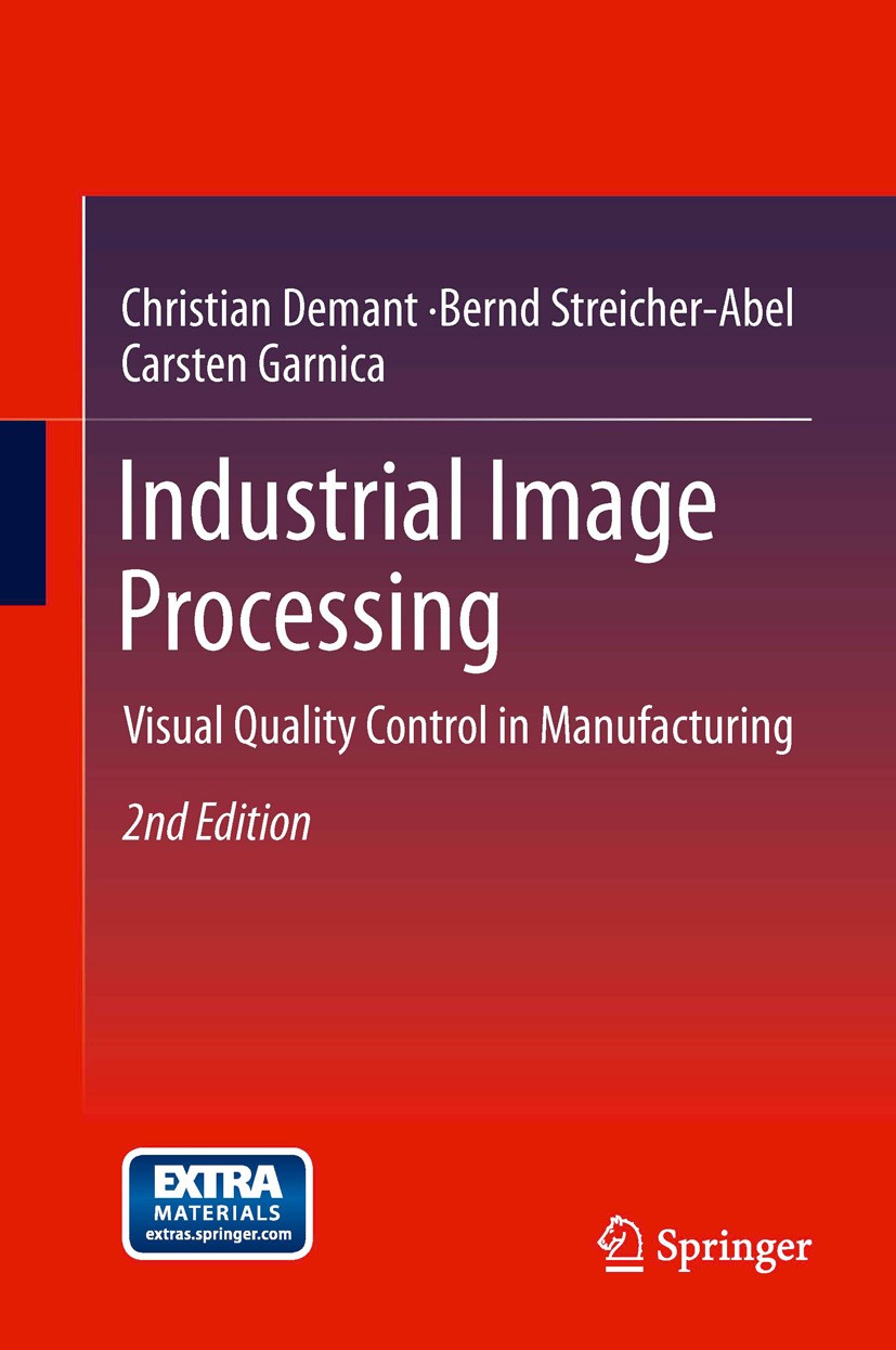 Titlebook: Industrial Image Processing; Visual Quality Contr Christian Demant,Bernd Streicher-Abel,Carsten Garn Book 20132nd edition Springer-Verlag G Titlebook: Industrial Image Processing; Visual Quality Contr Christian Demant,Bernd Streicher-Abel,Carsten Garn Book 20132nd edition Springer-Verlag G