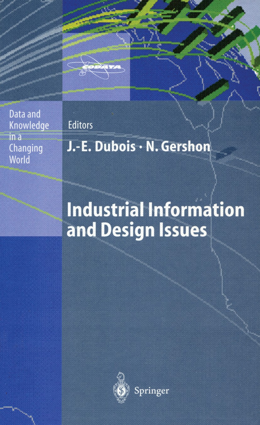 Titlebook: Industrial Information and Design Issues; Jacques-Emile Dubois,Nahum Gershon Book 1996 Springer-Verlag Berlin Heidelberg 1996 Access.Kommu Titlebook: Industrial Information and Design Issues; Jacques-Emile Dubois,Nahum Gershon Book 1996 Springer-Verlag Berlin Heidelberg 1996 Access.Kommu