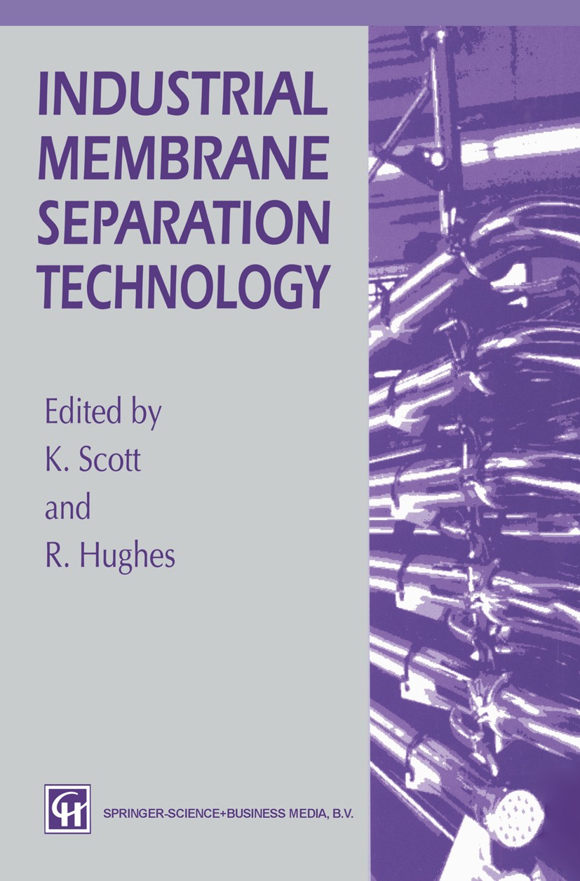 Titlebook: Industrial Membrane Separation Technology; K. Scott,R. Hughes (Chairman) Book 1996 Chapman & Hall 1996 electrodialysis.filtration.separati Titlebook: Industrial Membrane Separation Technology; K. Scott,R. Hughes (Chairman) Book 1996 Chapman & Hall 1996 electrodialysis.filtration.separati