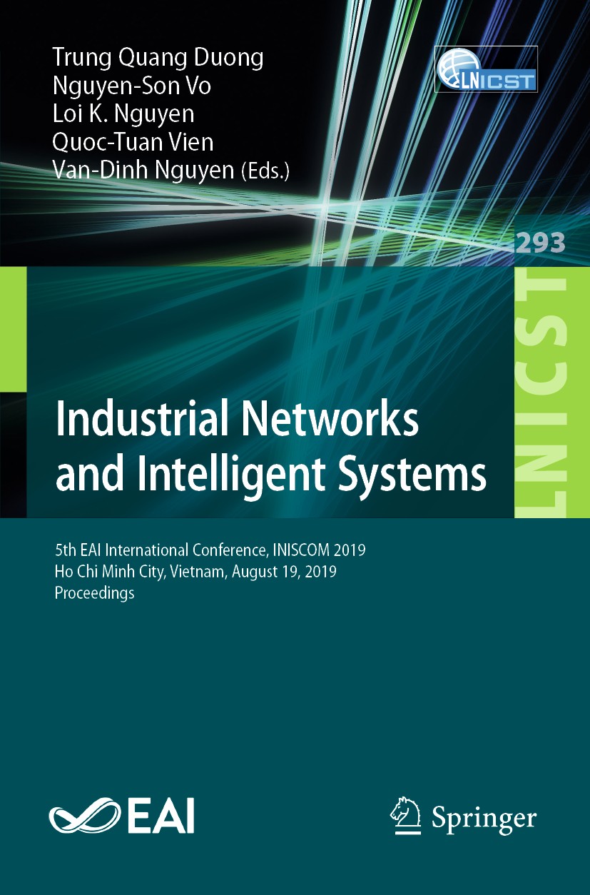 Titlebook: Industrial Networks and Intelligent Systems; 5th EAI Internationa Trung Quang Duong,Nguyen-Son Vo,Van-Dinh Nguyen Conference proceedings 20 Titlebook: Industrial Networks and Intelligent Systems; 5th EAI Internationa Trung Quang Duong,Nguyen-Son Vo,Van-Dinh Nguyen Conference proceedings 20