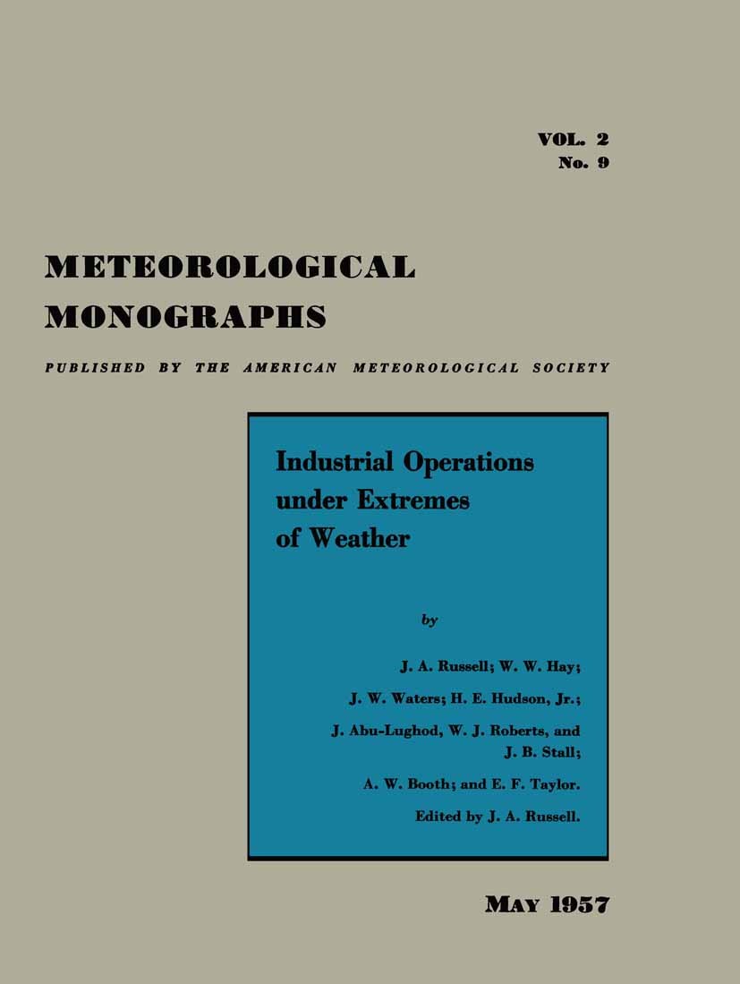 Titlebook: Industrial Operations under Extremes of Weather; J. A. Russell,W. W. Hay,E. F. Taylor,J. A. Russell Book 1957 American Meteorological Soci Titlebook: Industrial Operations under Extremes of Weather; J. A. Russell,W. W. Hay,E. F. Taylor,J. A. Russell Book 1957 American Meteorological Soci