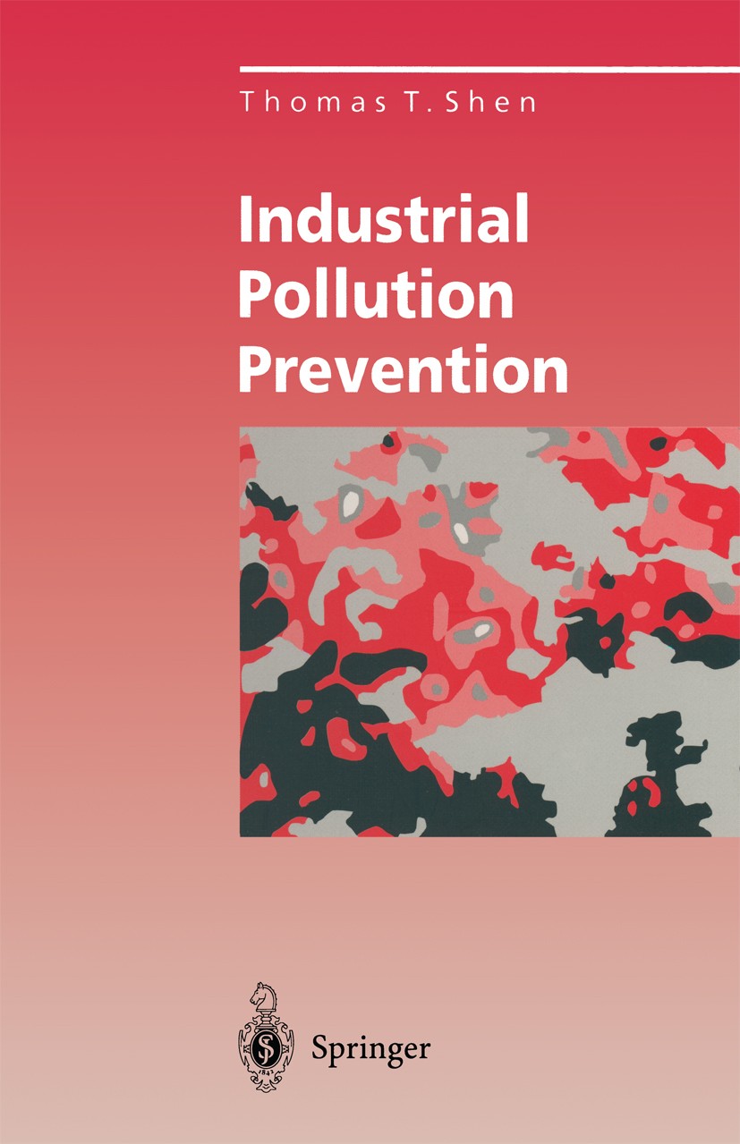 Titlebook: Industrial Pollution Prevention; Thomas T. Shen Book 19951st edition Springer-Verlag Berlin Heidelberg 1995 Pollution Prevention.Preventio Titlebook: Industrial Pollution Prevention; Thomas T. Shen Book 19951st edition Springer-Verlag Berlin Heidelberg 1995 Pollution Prevention.Preventio