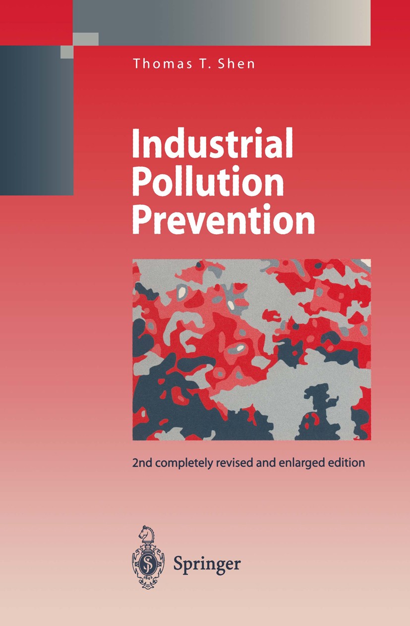 Titlebook: Industrial Pollution Prevention; Thomas T. Shen Book 1999Latest edition Springer-Verlag Berlin Heidelberg 1999 Betrieblicher Umweltschutz. Titlebook: Industrial Pollution Prevention; Thomas T. Shen Book 1999Latest edition Springer-Verlag Berlin Heidelberg 1999 Betrieblicher Umweltschutz.
