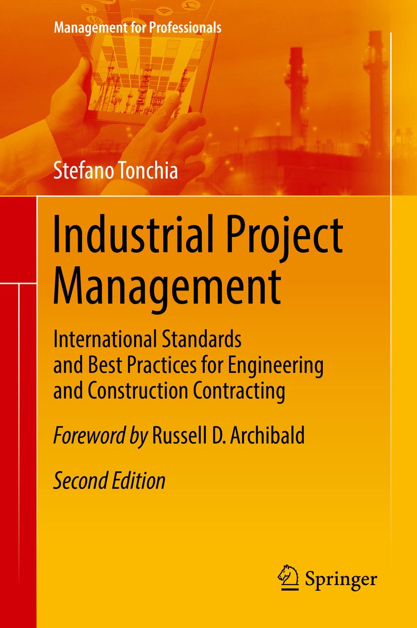 Titlebook: Industrial Project Management; International Standa Stefano Tonchia Book 2018Latest edition Springer-Verlag GmbH Germany, part of Springer Titlebook: Industrial Project Management; International Standa Stefano Tonchia Book 2018Latest edition Springer-Verlag GmbH Germany, part of Springer