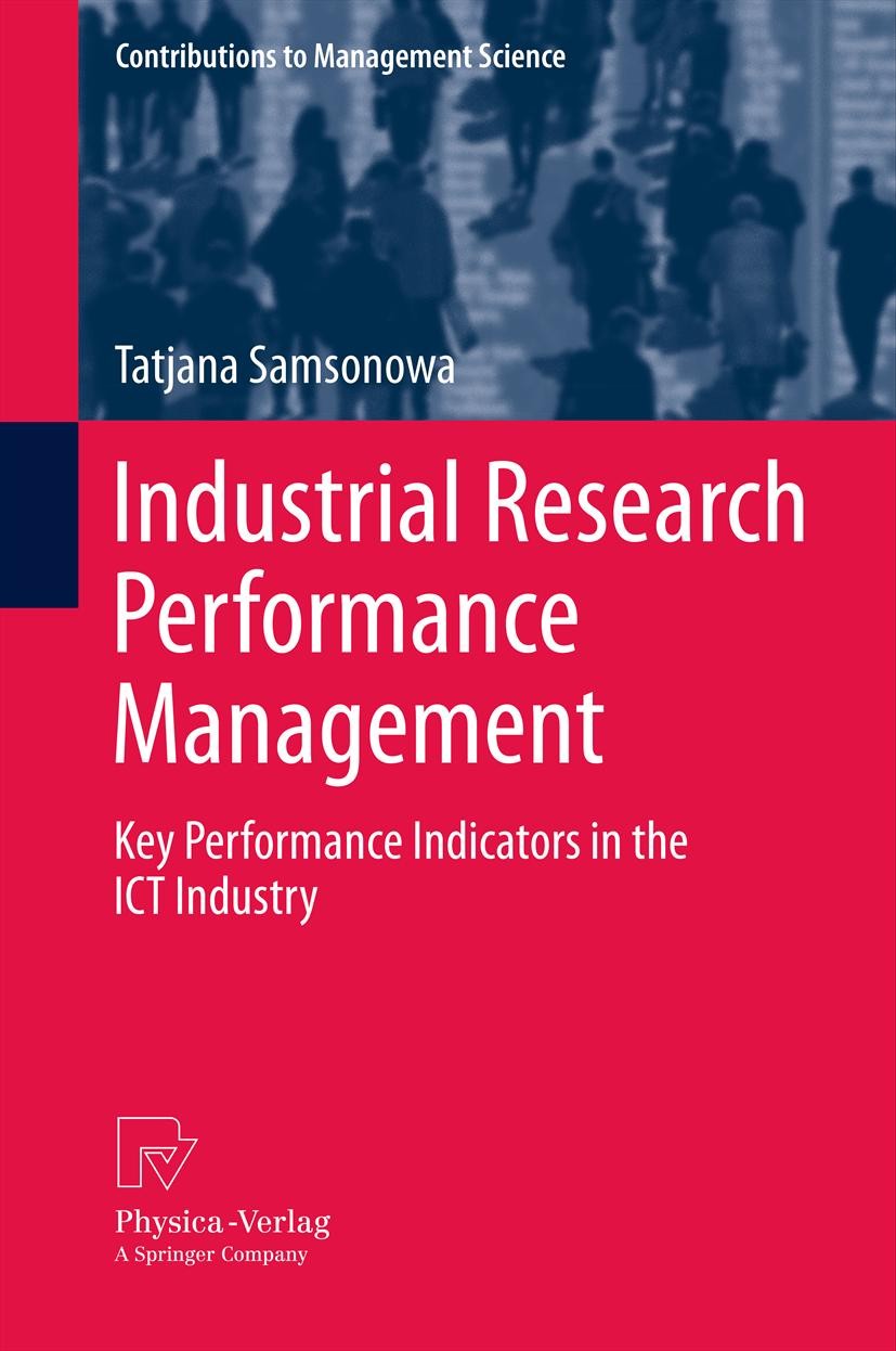 Titlebook: Industrial Research Performance Management; Key Performance Indi Tatjana Samsonowa Book 2012 Springer-Verlag GmbH Berlin Heidelberg 2012 In Titlebook: Industrial Research Performance Management; Key Performance Indi Tatjana Samsonowa Book 2012 Springer-Verlag GmbH Berlin Heidelberg 2012 In