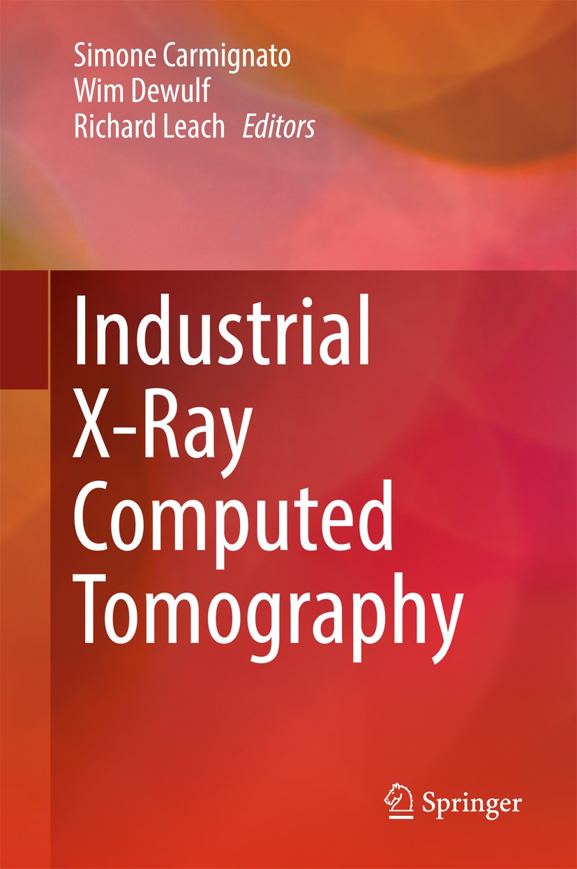Titlebook: Industrial X-Ray Computed Tomography; Simone Carmignato,Wim Dewulf,Richard Leach Book 2018 Springer International Publishing AG 2018 CT Di Titlebook: Industrial X-Ray Computed Tomography; Simone Carmignato,Wim Dewulf,Richard Leach Book 2018 Springer International Publishing AG 2018 CT Di