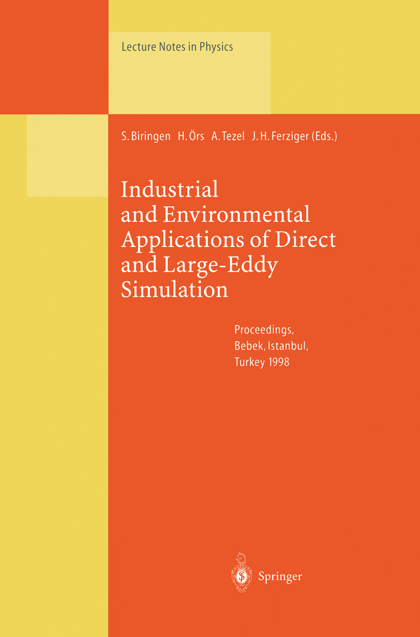 Titlebook: Industrial and Environmental Applications of Direct and Large-Eddy Simulation; Proceedings of a Wor Sedat Biringen,Haluk Örs,Joel H. Ferzig Titlebook: Industrial and Environmental Applications of Direct and Large-Eddy Simulation; Proceedings of a Wor Sedat Biringen,Haluk Örs,Joel H. Ferzig