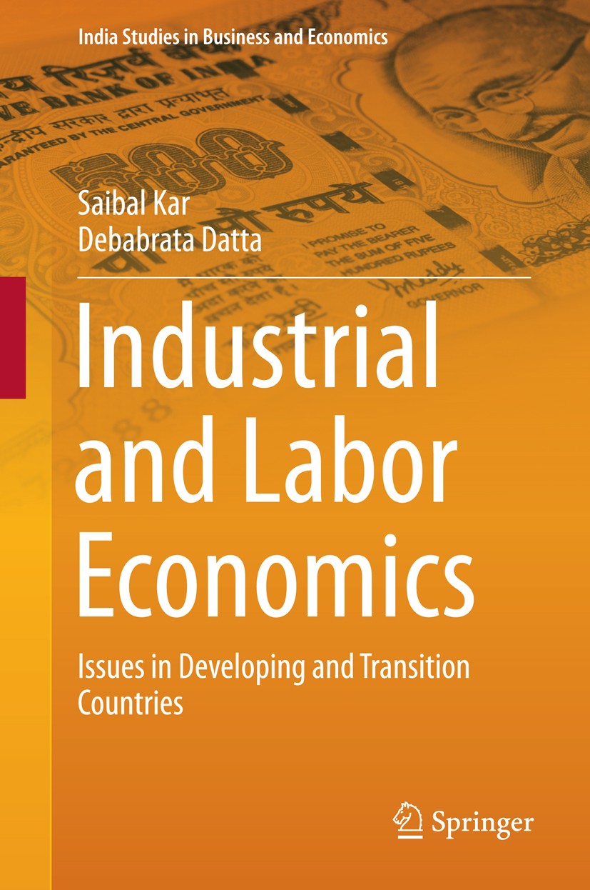 Titlebook: Industrial and Labor Economics; Issues in Developing Saibal Kar,Debabrata Datta Textbook 2015 Springer India 2015 Developing Country.Human Titlebook: Industrial and Labor Economics; Issues in Developing Saibal Kar,Debabrata Datta Textbook 2015 Springer India 2015 Developing Country.Human