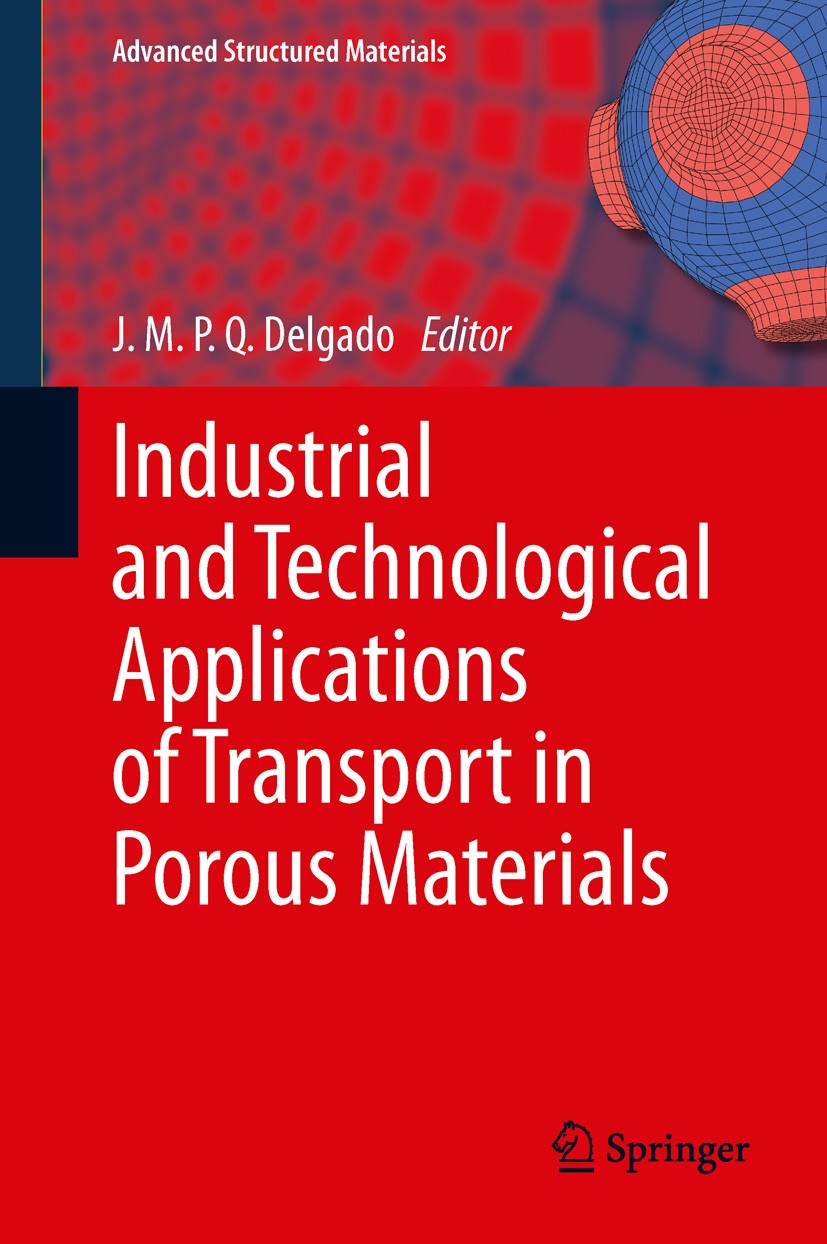 Titlebook: Industrial and Technological Applications of Transport in Porous Materials; J.M.P.Q. Delgado Book 2013 Springer-Verlag Berlin Heidelberg 2 Titlebook: Industrial and Technological Applications of Transport in Porous Materials; J.M.P.Q. Delgado Book 2013 Springer-Verlag Berlin Heidelberg 2