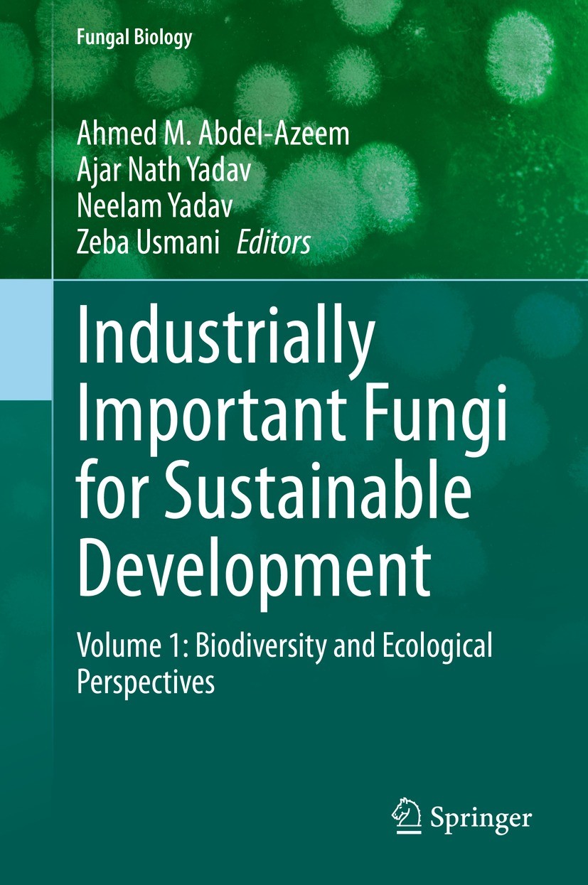 Titlebook: Industrially Important Fungi for Sustainable Development; Volume 1: Biodiversi Ahmed M. Abdel-Azeem,Ajar Nath Yadav,Zeba Usmani Book 2021 T Titlebook: Industrially Important Fungi for Sustainable Development; Volume 1: Biodiversi Ahmed M. Abdel-Azeem,Ajar Nath Yadav,Zeba Usmani Book 2021 T