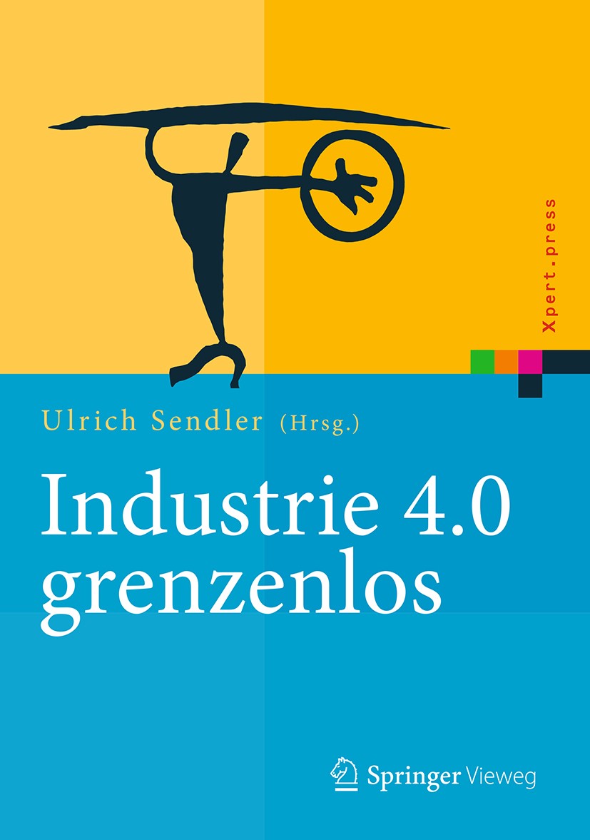 Titlebook: Industrie 4.0 grenzenlos; Ulrich Sendler Book 2016 Springer-Verlag Berlin Heidelberg 2016 Cybertronic.Digitalisierung der Industrie.IT-Str Titlebook: Industrie 4.0 grenzenlos; Ulrich Sendler Book 2016 Springer-Verlag Berlin Heidelberg 2016 Cybertronic.Digitalisierung der Industrie.IT-Str