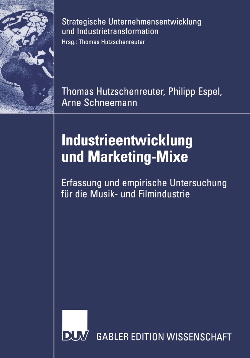 Titlebook: Industrieentwicklung und Marketing-Mixe; Erfassung und empiri Thomas Hutzschenreuter,Philipp Espel,Arne Schneema Book 2004 Deutscher Univer Titlebook: Industrieentwicklung und Marketing-Mixe; Erfassung und empiri Thomas Hutzschenreuter,Philipp Espel,Arne Schneema Book 2004 Deutscher Univer