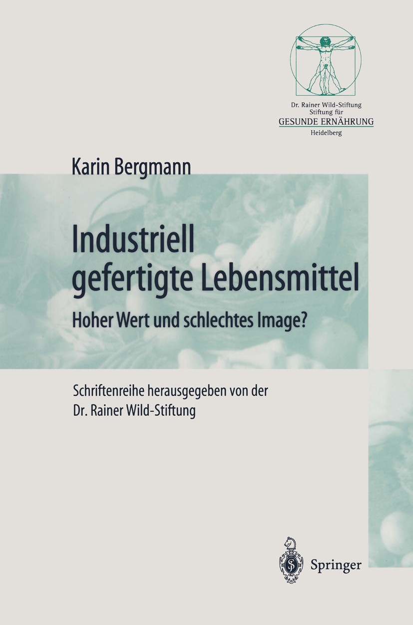Titlebook: Industriell Lebensmittel; Hoher Wert und schle Karin Bergmann Book 1999 Springer-Verlag Berlin Heidelberg 1999 Ernährung.Ernährungssituatio Titlebook: Industriell Lebensmittel; Hoher Wert und schle Karin Bergmann Book 1999 Springer-Verlag Berlin Heidelberg 1999 Ernährung.Ernährungssituatio