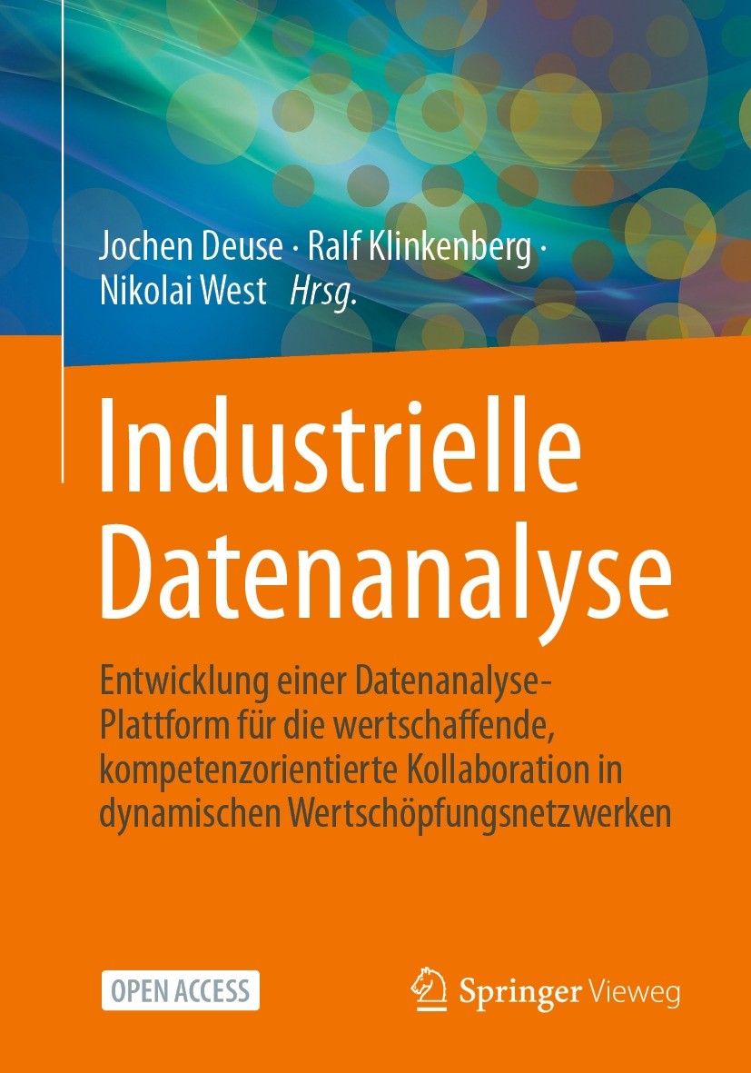Titlebook: Industrielle Datenanalyse; Entwicklung einer Da Jochen Deuse,Ralf Klinkenberg,Nikolai West Book‘‘‘‘‘‘‘‘ 2024 Technische Universität Dortmun Titlebook: Industrielle Datenanalyse; Entwicklung einer Da Jochen Deuse,Ralf Klinkenberg,Nikolai West Book‘‘‘‘‘‘‘‘ 2024 Technische Universität Dortmun