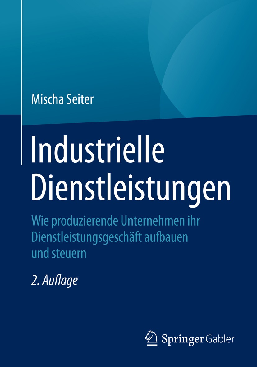 Titlebook: Industrielle Dienstleistungen; Wie produzierende Un Mischa Seiter Book 2016Latest edition Springer Fachmedien Wiesbaden 2016 Controlling.In Titlebook: Industrielle Dienstleistungen; Wie produzierende Un Mischa Seiter Book 2016Latest edition Springer Fachmedien Wiesbaden 2016 Controlling.In