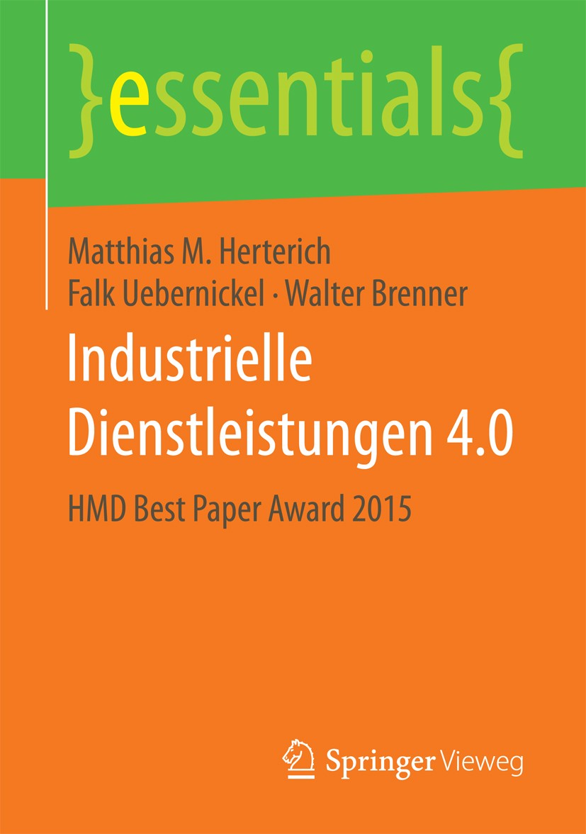 Titlebook: Industrielle Dienstleistungen 4.0; HMD Best Paper Award Matthias M. Herterich,Falk Uebernickel,Walter Bren Book 2016 Springer Fachmedien Wi Titlebook: Industrielle Dienstleistungen 4.0; HMD Best Paper Award Matthias M. Herterich,Falk Uebernickel,Walter Bren Book 2016 Springer Fachmedien Wi