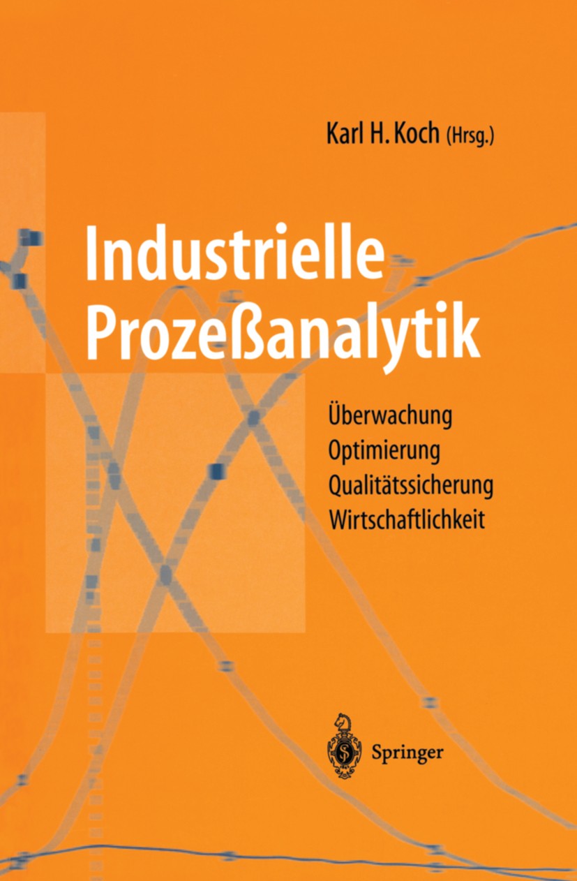 Titlebook: Industrielle Prozeßanalytik; Karl Heinz Koch Book 1997 Springer-Verlag Berlin Heidelberg 1997 Analyse.Chromat.Chromatographie.Elektrophore Titlebook: Industrielle Prozeßanalytik; Karl Heinz Koch Book 1997 Springer-Verlag Berlin Heidelberg 1997 Analyse.Chromat.Chromatographie.Elektrophore