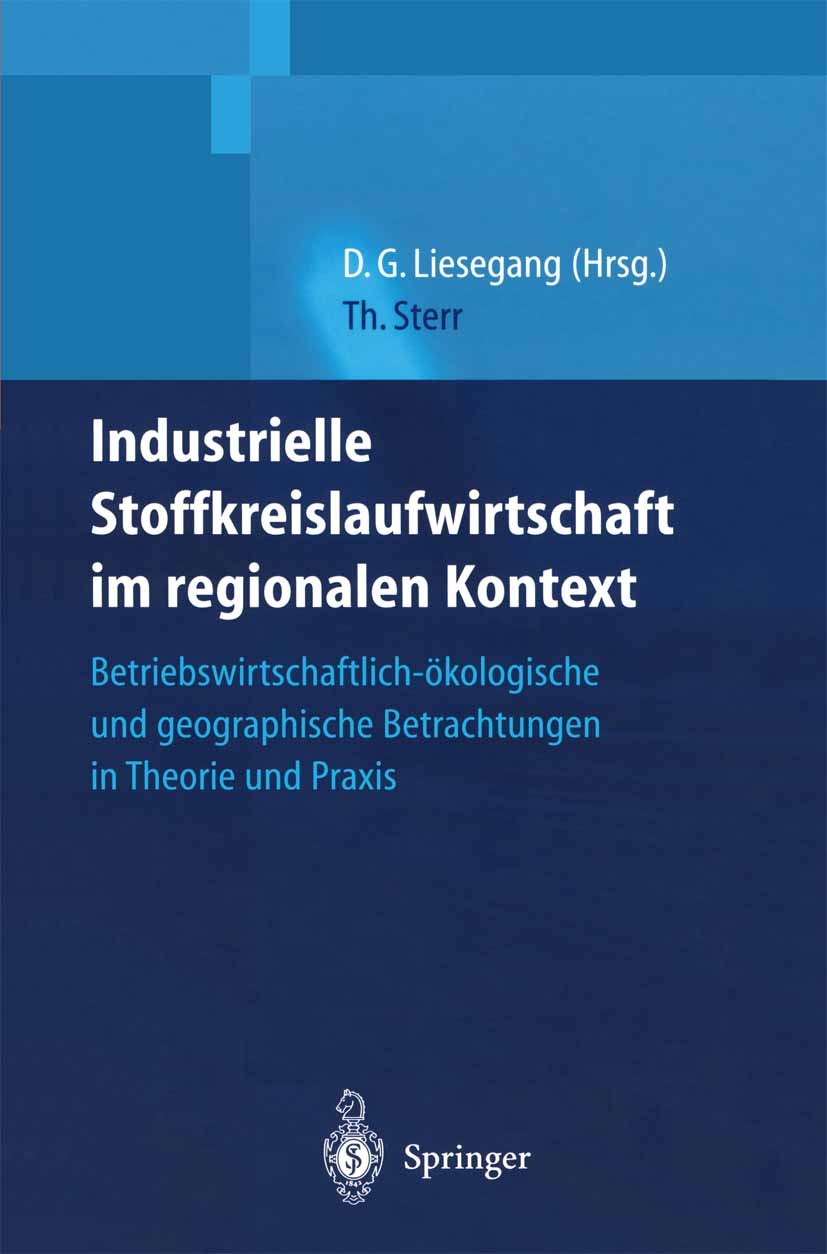 Titlebook: Industrielle Stoffkreislaufwirtschaft im regionalen Kontext; Betriebswirtschaftli Thomas Sterr,Dietfried G. Liesegang Book 2003 Springer-Ve Titlebook: Industrielle Stoffkreislaufwirtschaft im regionalen Kontext; Betriebswirtschaftli Thomas Sterr,Dietfried G. Liesegang Book 2003 Springer-Ve