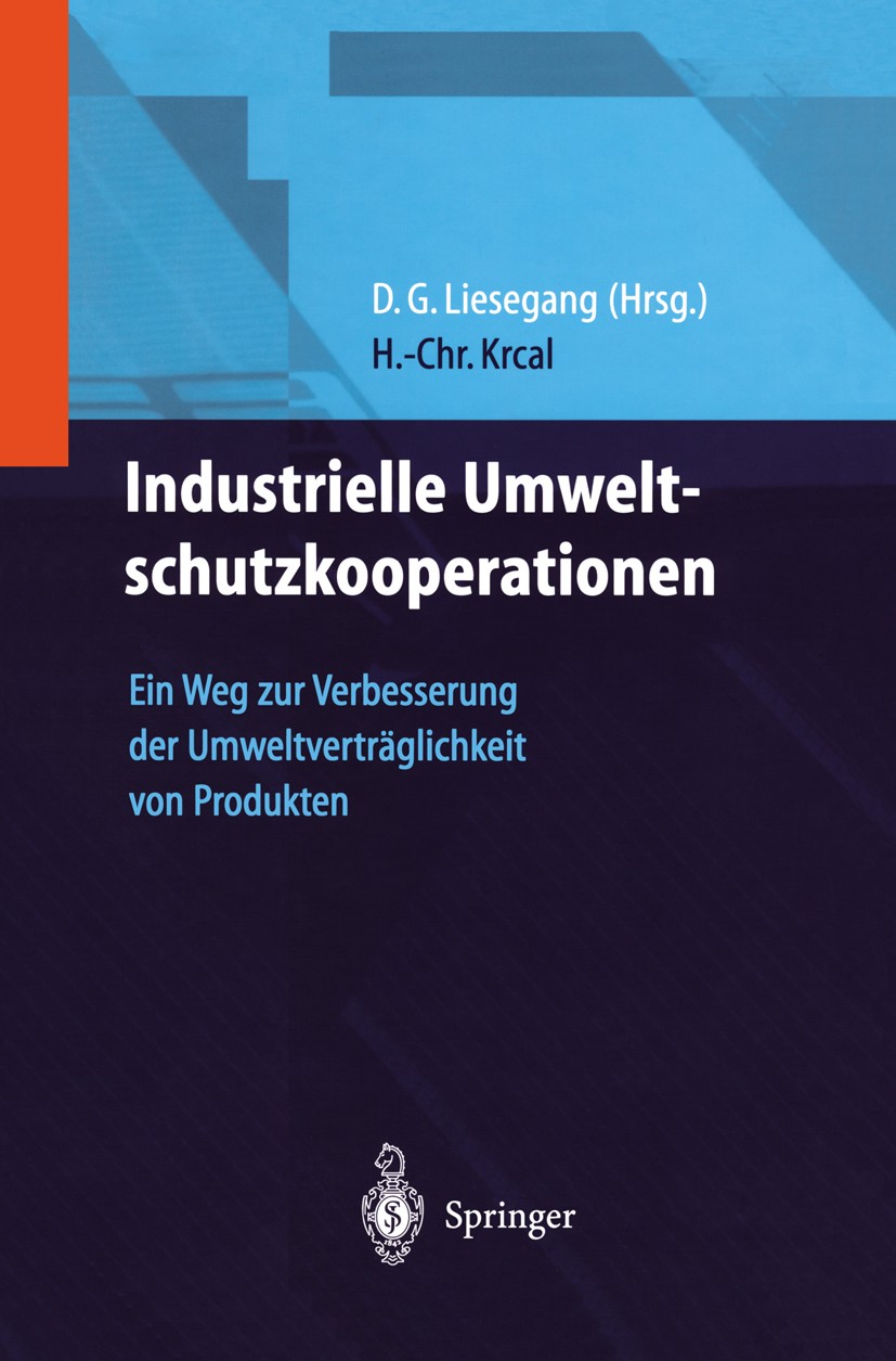Titlebook: Industrielle Umweltschutzkooperationen; Ein Weg zur Verbesse Hans-Christian Krcal,Dietfried G. Liesegang Book 1999 Springer-Verlag Berlin H Titlebook: Industrielle Umweltschutzkooperationen; Ein Weg zur Verbesse Hans-Christian Krcal,Dietfried G. Liesegang Book 1999 Springer-Verlag Berlin H