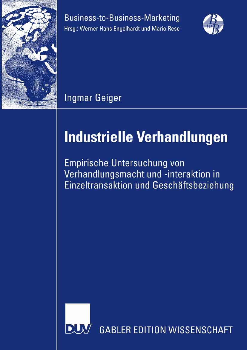Titlebook: Industrielle Verhandlungen; Empirische Untersuch Ingmar Geiger Book 2008 Gabler Verlag | Springer Fachmedien Wiesbaden GmbH, Wiesbaden 2008 Titlebook: Industrielle Verhandlungen; Empirische Untersuch Ingmar Geiger Book 2008 Gabler Verlag | Springer Fachmedien Wiesbaden GmbH, Wiesbaden 2008