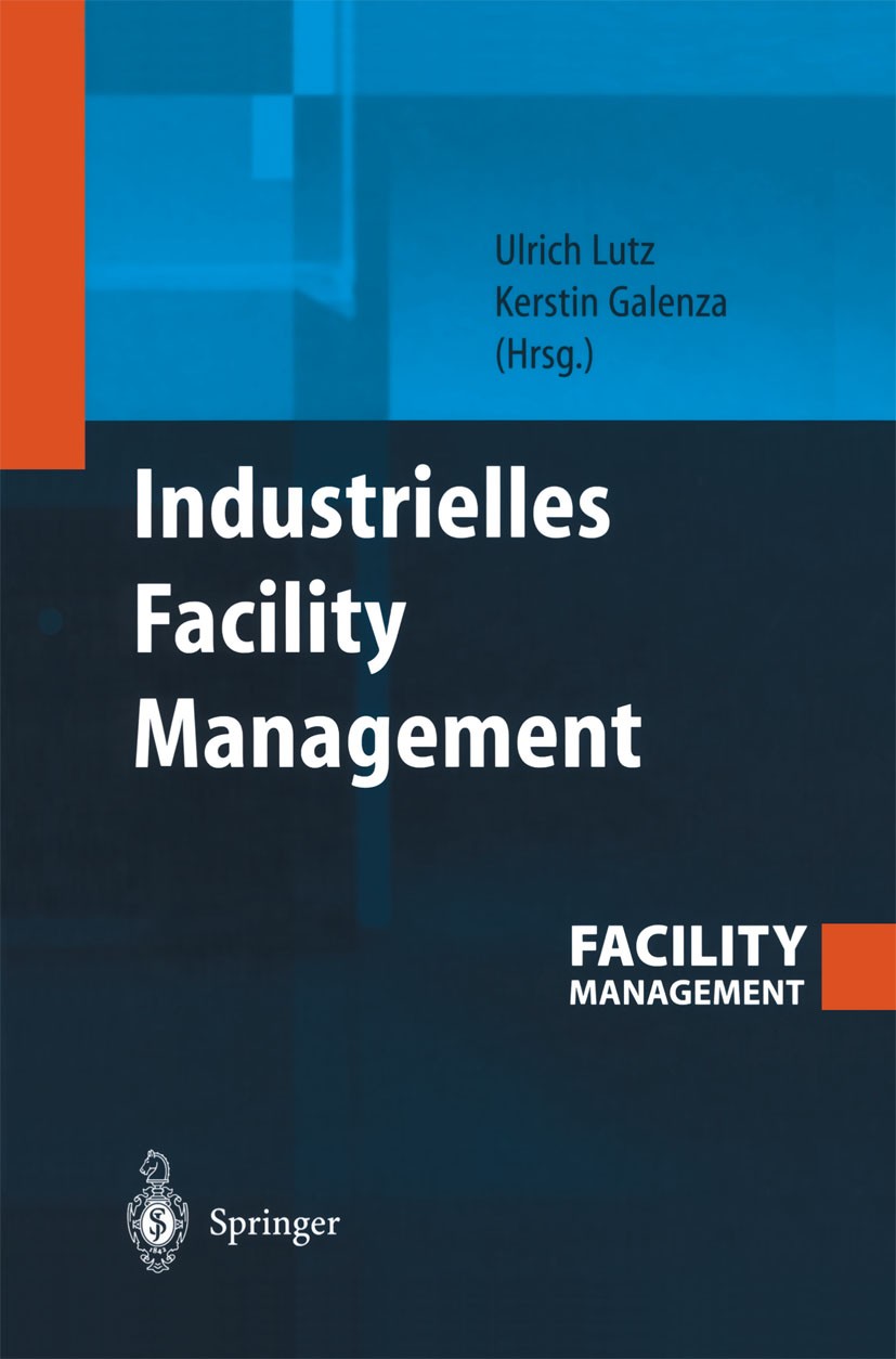 Titlebook: Industrielles Facility Management; Ulrich Lutz,Kerstin Galenza Book 2004 Springer-Verlag Berlin Heidelberg 2004 Controlling.Datenerfassung Titlebook: Industrielles Facility Management; Ulrich Lutz,Kerstin Galenza Book 2004 Springer-Verlag Berlin Heidelberg 2004 Controlling.Datenerfassung