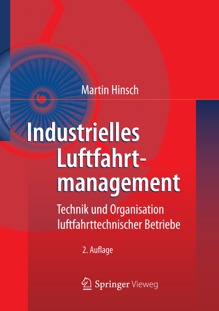 Titlebook: Industrielles Luftfahrtmanagement; Technik und Organisa Martin Hinsch Textbook 20122nd edition Springer-Verlag Berlin Heidelberg 2012 Insta Titlebook: Industrielles Luftfahrtmanagement; Technik und Organisa Martin Hinsch Textbook 20122nd edition Springer-Verlag Berlin Heidelberg 2012 Insta