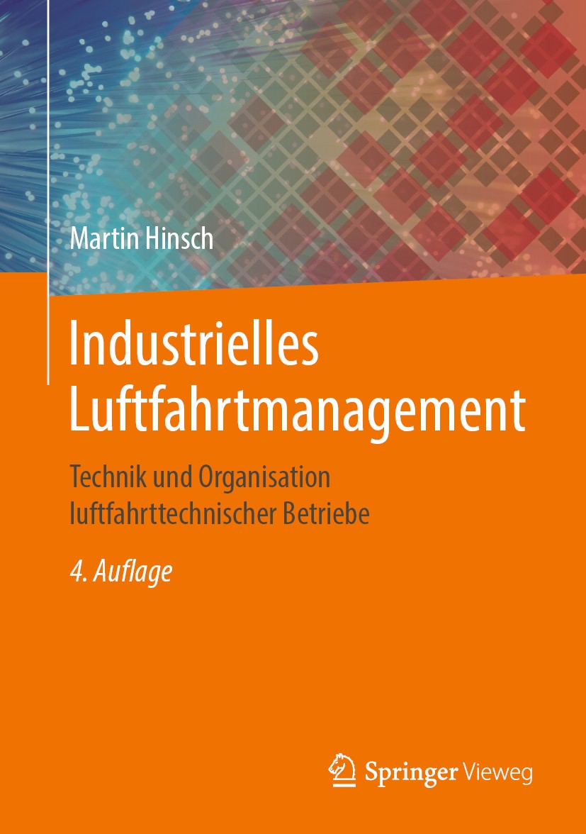 Titlebook: Industrielles Luftfahrtmanagement; Technik und Organisa Martin Hinsch Book 2019Latest edition Springer-Verlag GmbH Deutschland, ein Teil vo Titlebook: Industrielles Luftfahrtmanagement; Technik und Organisa Martin Hinsch Book 2019Latest edition Springer-Verlag GmbH Deutschland, ein Teil vo