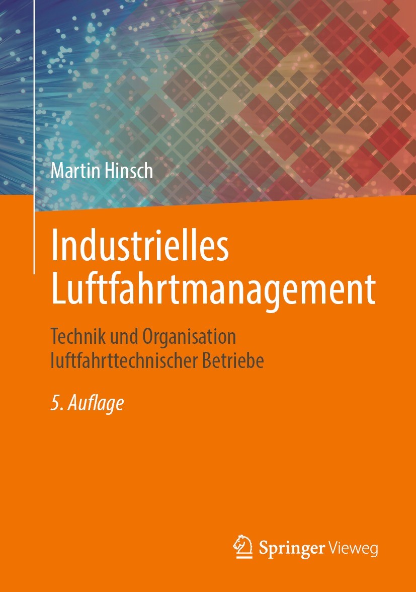 Titlebook: Industrielles Luftfahrtmanagement; Technik und Organisa Martin Hinsch Book 2022Latest edition Springer-Verlag GmbH Deutschland, ein Teil vo Titlebook: Industrielles Luftfahrtmanagement; Technik und Organisa Martin Hinsch Book 2022Latest edition Springer-Verlag GmbH Deutschland, ein Teil vo