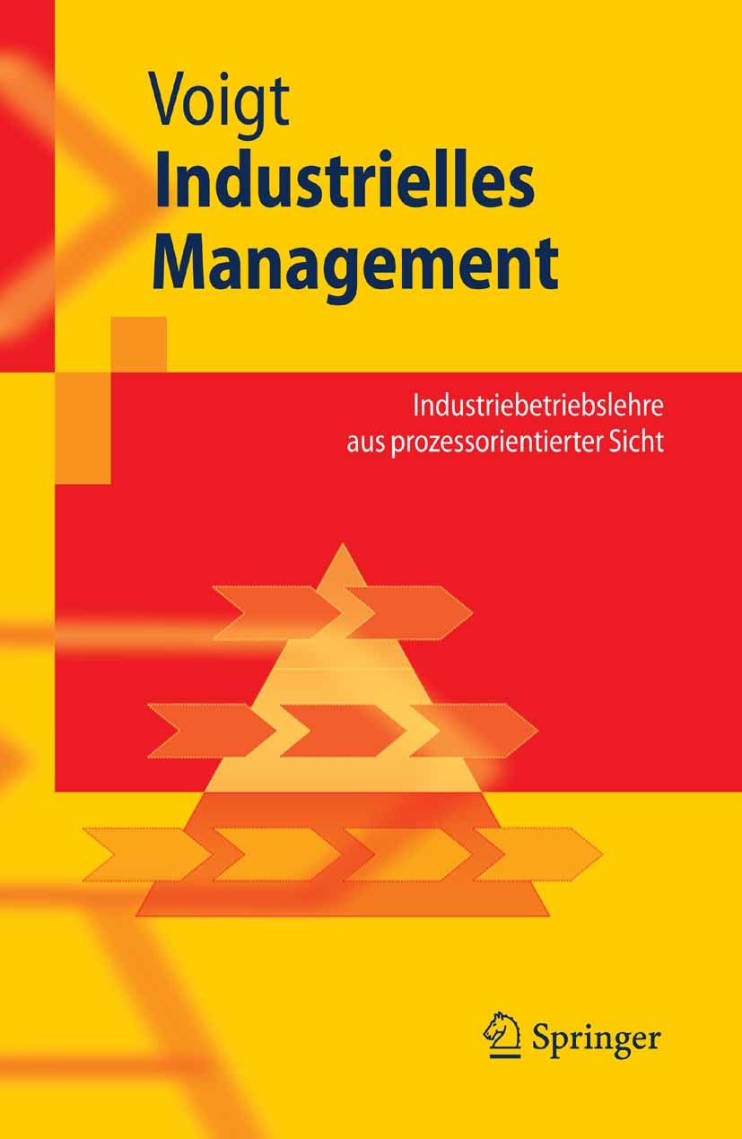 Titlebook: Industrielles Management; Industriebetriebsleh Kai-Ingo Voigt Textbook 2008 Springer-Verlag Berlin Heidelberg 2008 Beschaffung.IBL.Industri Titlebook: Industrielles Management; Industriebetriebsleh Kai-Ingo Voigt Textbook 2008 Springer-Verlag Berlin Heidelberg 2008 Beschaffung.IBL.Industri