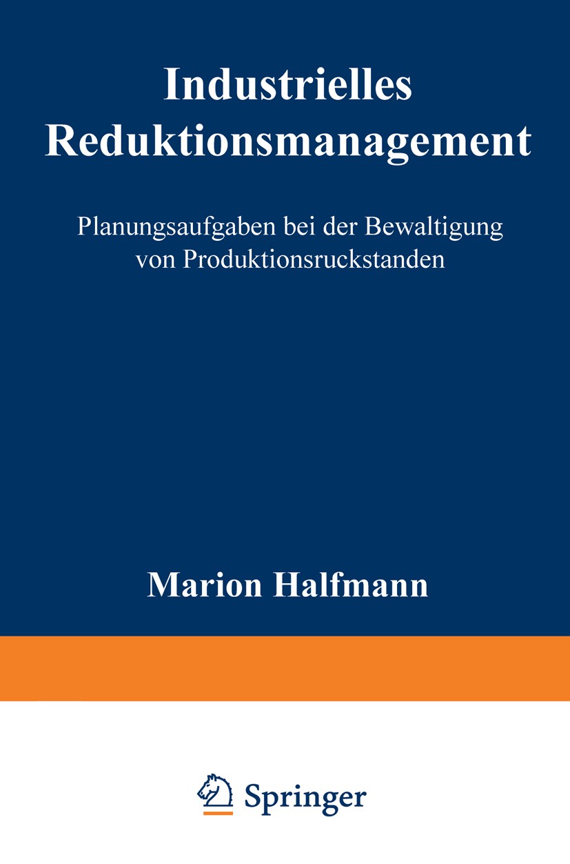 Titlebook: Industrielles Reduktionsmanagement; Planungsaufgaben bei Marion Halfmann Textbook 1996 Springer Fachmedien Wiesbaden 1996 Betriebswirtschaf Titlebook: Industrielles Reduktionsmanagement; Planungsaufgaben bei Marion Halfmann Textbook 1996 Springer Fachmedien Wiesbaden 1996 Betriebswirtschaf