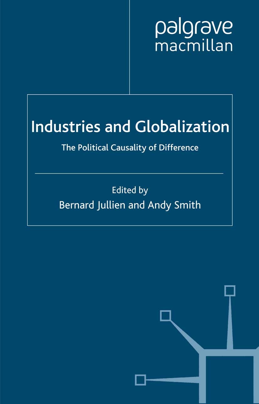 Titlebook: Industries and Globalization; The Political Causal Bernard Jullien (Senior Lecturer in Economics),And Book 2008 Palgrave Macmillan, a divis Titlebook: Industries and Globalization; The Political Causal Bernard Jullien (Senior Lecturer in Economics),And Book 2008 Palgrave Macmillan, a divis