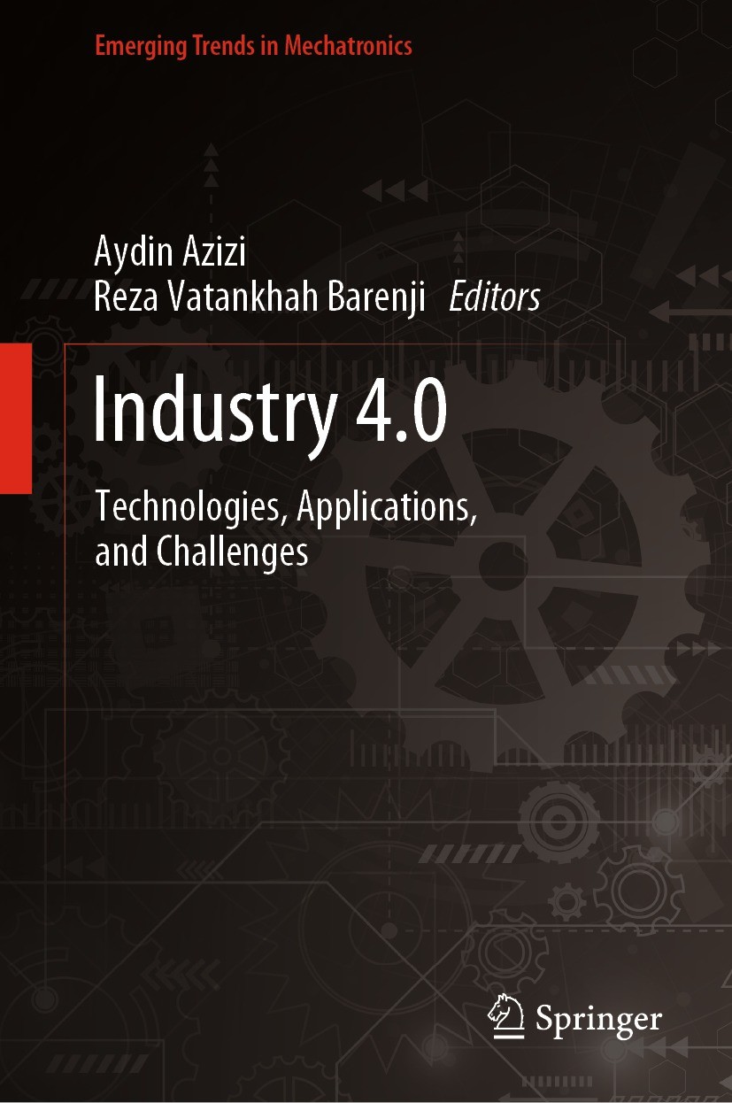 Titlebook: Industry 4.0; Technologies, Applic Aydin Azizi,Reza Vatankhah Barenji Book 2023 The Editor(s) (if applicable) and The Author(s), under excl Titlebook: Industry 4.0; Technologies, Applic Aydin Azizi,Reza Vatankhah Barenji Book 2023 The Editor(s) (if applicable) and The Author(s), under excl