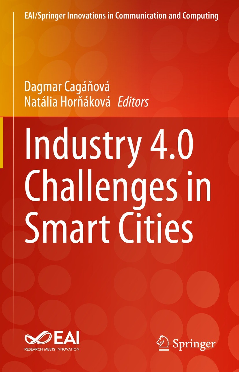 Titlebook: Industry 4.0 Challenges in Smart Cities; Dagmar Cagáňová,Natália Horňáková Book 2023 The Editor(s) (if applicable) and The Author(s), unde Titlebook: Industry 4.0 Challenges in Smart Cities; Dagmar Cagáňová,Natália Horňáková Book 2023 The Editor(s) (if applicable) and The Author(s), unde