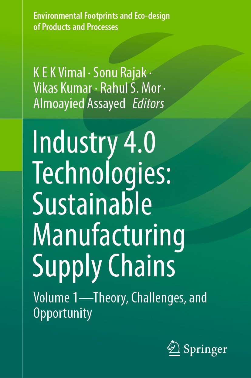 Titlebook: Industry 4.0 Technologies: Sustainable Manufacturing Supply Chains; Volume 1—Theory, Cha K E K Vimal,Sonu Rajak,Almoayied Assayed Book 2024 Titlebook: Industry 4.0 Technologies: Sustainable Manufacturing Supply Chains; Volume 1—Theory, Cha K E K Vimal,Sonu Rajak,Almoayied Assayed Book 2024