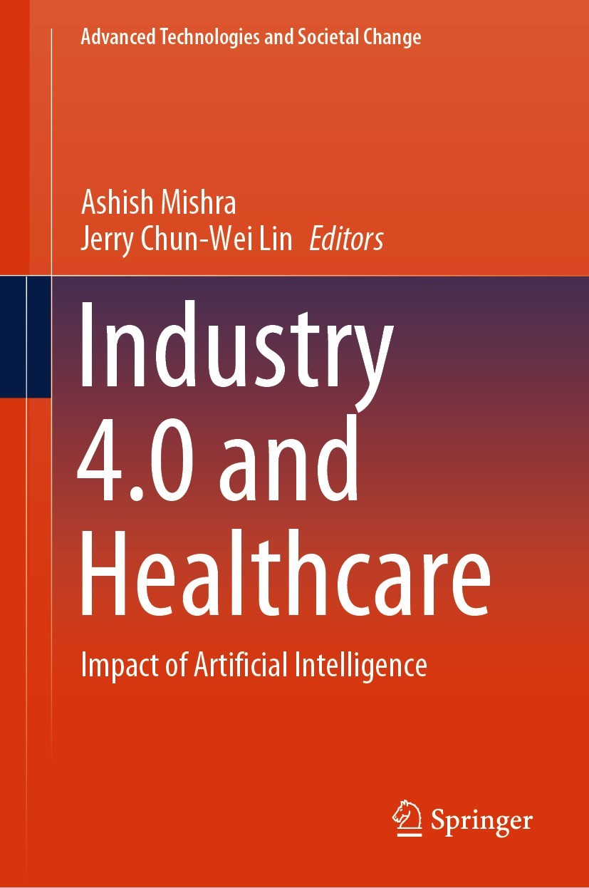 Titlebook: Industry 4.0 and Healthcare; Impact of Artificial Ashish Mishra,Jerry Chun-Wei Lin Book 2023 The Editor(s) (if applicable) and The Author(s Titlebook: Industry 4.0 and Healthcare; Impact of Artificial Ashish Mishra,Jerry Chun-Wei Lin Book 2023 The Editor(s) (if applicable) and The Author(s