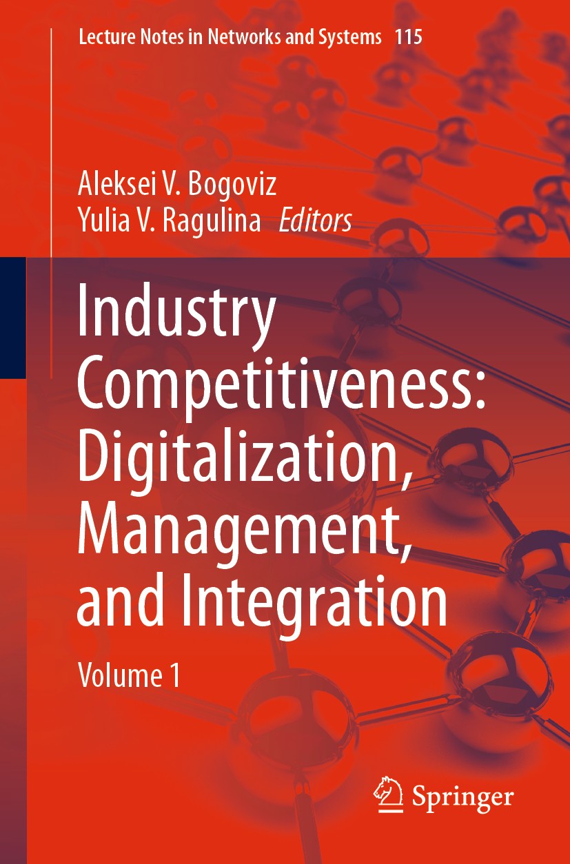 Titlebook: Industry Competitiveness: Digitalization, Management, and Integration; Volume 1 Aleksei V. Bogoviz,Yulia V. Ragulina Conference proceedings Titlebook: Industry Competitiveness: Digitalization, Management, and Integration; Volume 1 Aleksei V. Bogoviz,Yulia V. Ragulina Conference proceedings