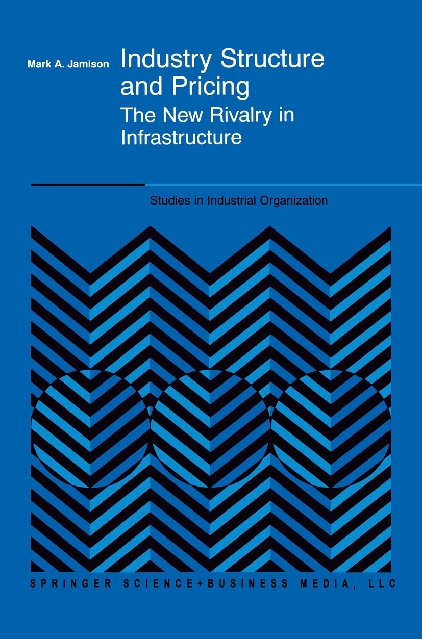 Titlebook: Industry Structure and Pricing; The New Rivalry in I Mark A. Jamison Book 2000 Springer Science+Business Media New York 2000 Monopol.econom Titlebook: Industry Structure and Pricing; The New Rivalry in I Mark A. Jamison Book 2000 Springer Science+Business Media New York 2000 Monopol.econom