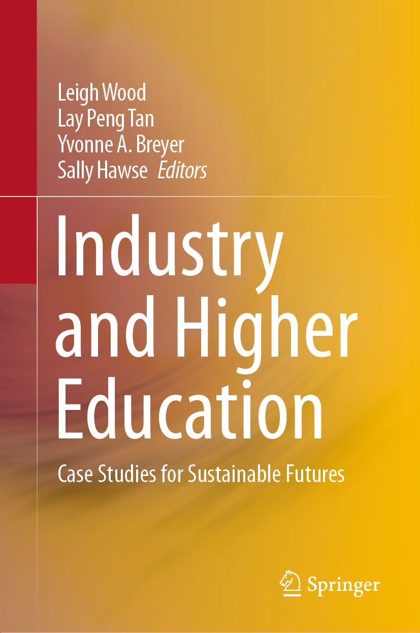 Titlebook: Industry and Higher Education; Case Studies for Sus Leigh Wood,Lay Peng Tan,Sally Hawse Book 2020 Springer Nature Singapore Pte Ltd. 2020 s Titlebook: Industry and Higher Education; Case Studies for Sus Leigh Wood,Lay Peng Tan,Sally Hawse Book 2020 Springer Nature Singapore Pte Ltd. 2020 s